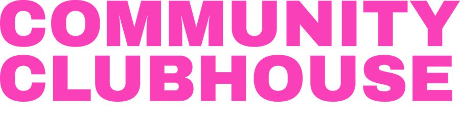 Community Clubhouse. Better Communities. Better Experiences.